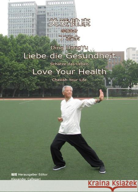 Liebe die Gesundheit : Schätze das Leben. In deutscher, englischer und chinesischer Sprache Ding, HongYu 9783934785755 Liliom - książka