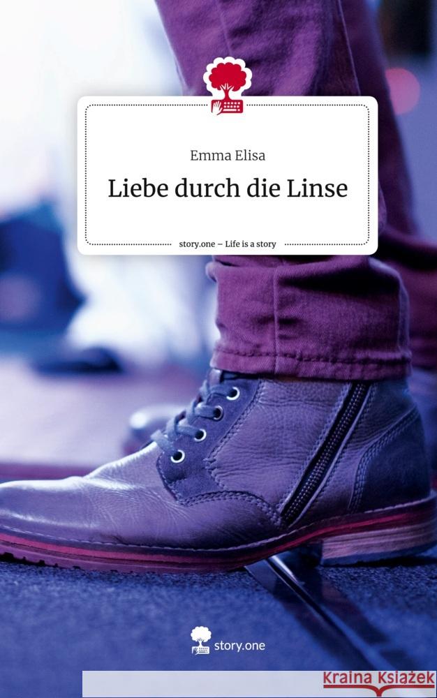 Liebe durch die Linse. Life is a Story - story.one Elisa, Emma 9783710862366 story.one publishing - książka