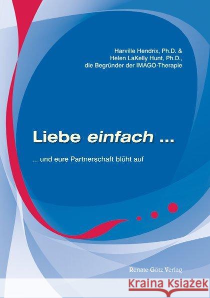 Liebe einfach.... : und eure Partnerschaft blüht auf! Hendrix, Harville; Hunt, Helen 9783902625410 Götz, Dörfles - książka