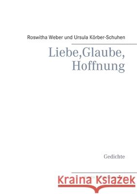 Liebe, Glaube, Hoffnung Roswitha Weber Ursula K 9783752667325 Books on Demand - książka