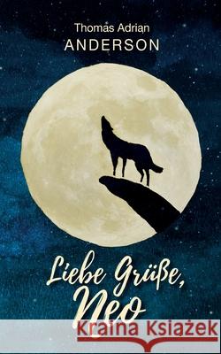 Liebe Grüße, Neo Thomas Adrian Anderson 9783753446325 Books on Demand - książka