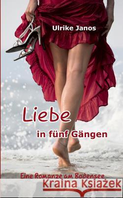 Liebe in fünf Gängen: Eine Romanze am Bodensee Janos, Ulrike 9783740729370 Twentysix - książka