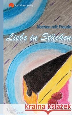 Liebe in Stücken: Kochen mit Freude Paul Riedel 9783752805451 Books on Demand - książka