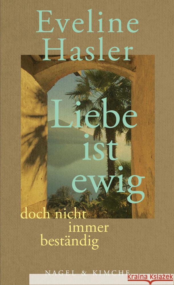 »Liebe ist ewig, doch nicht immer beständig« Hasler, Eveline 9783312012282 Nagel & Kimche - książka