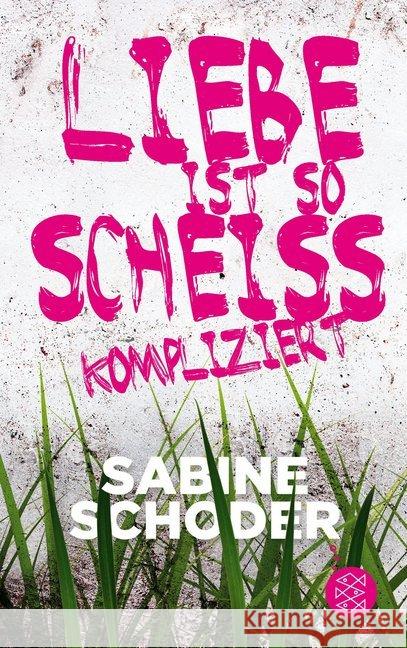 Liebe ist so scheißkompliziert Schoder, Sabine 9783733504069 FISCHER Kinder- und Jugendtaschenbuch - książka