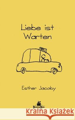 Liebe ist Warten Esther Jacoby 9789198671070 Breaking Rules Publishing Europe - książka