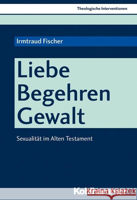 Liebe, Laster, Lust Und Leiden: Sexualitat Im Alten Testament Fischer, Irmtraud 9783170370265 Kohlhammer - książka