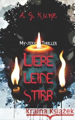 Liebe, leide, stirb Kunz, A. G. 9781549582332 Independently Published - książka