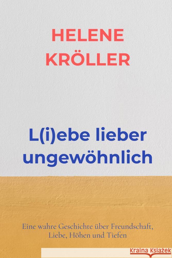 L(i)ebe lieber ungewöhnlich Kröller, Helene 9789403675480 Bookmundo - książka