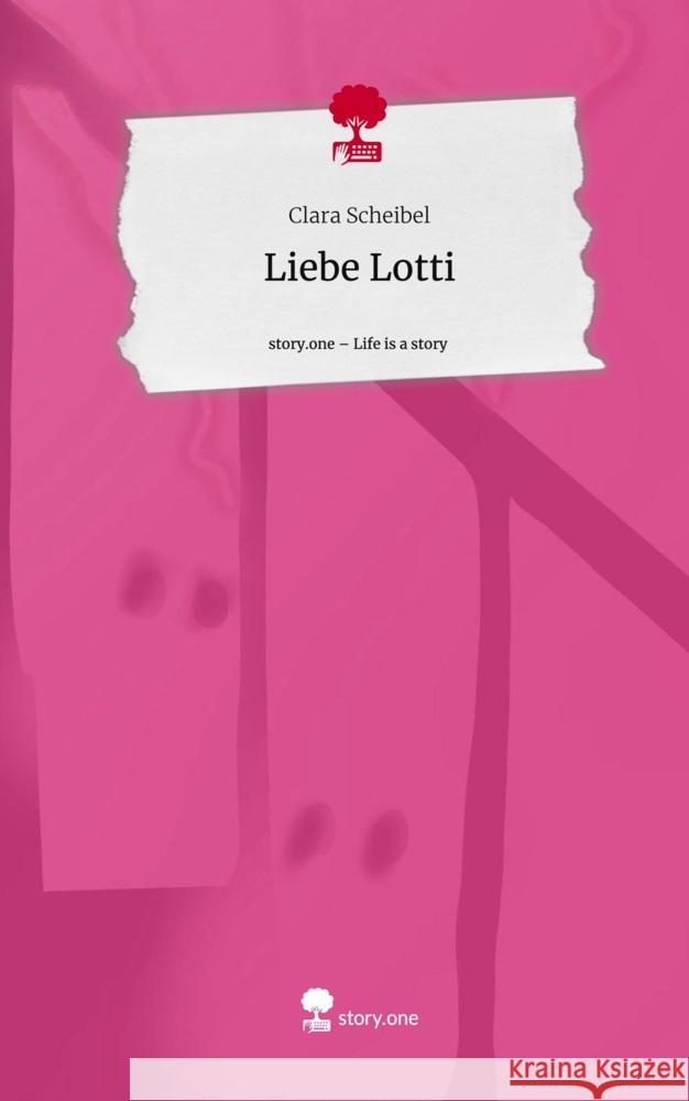 Liebe Lotti. Life is a Story - story.one Scheibel, Clara 9783711571410 story.one publishing - książka