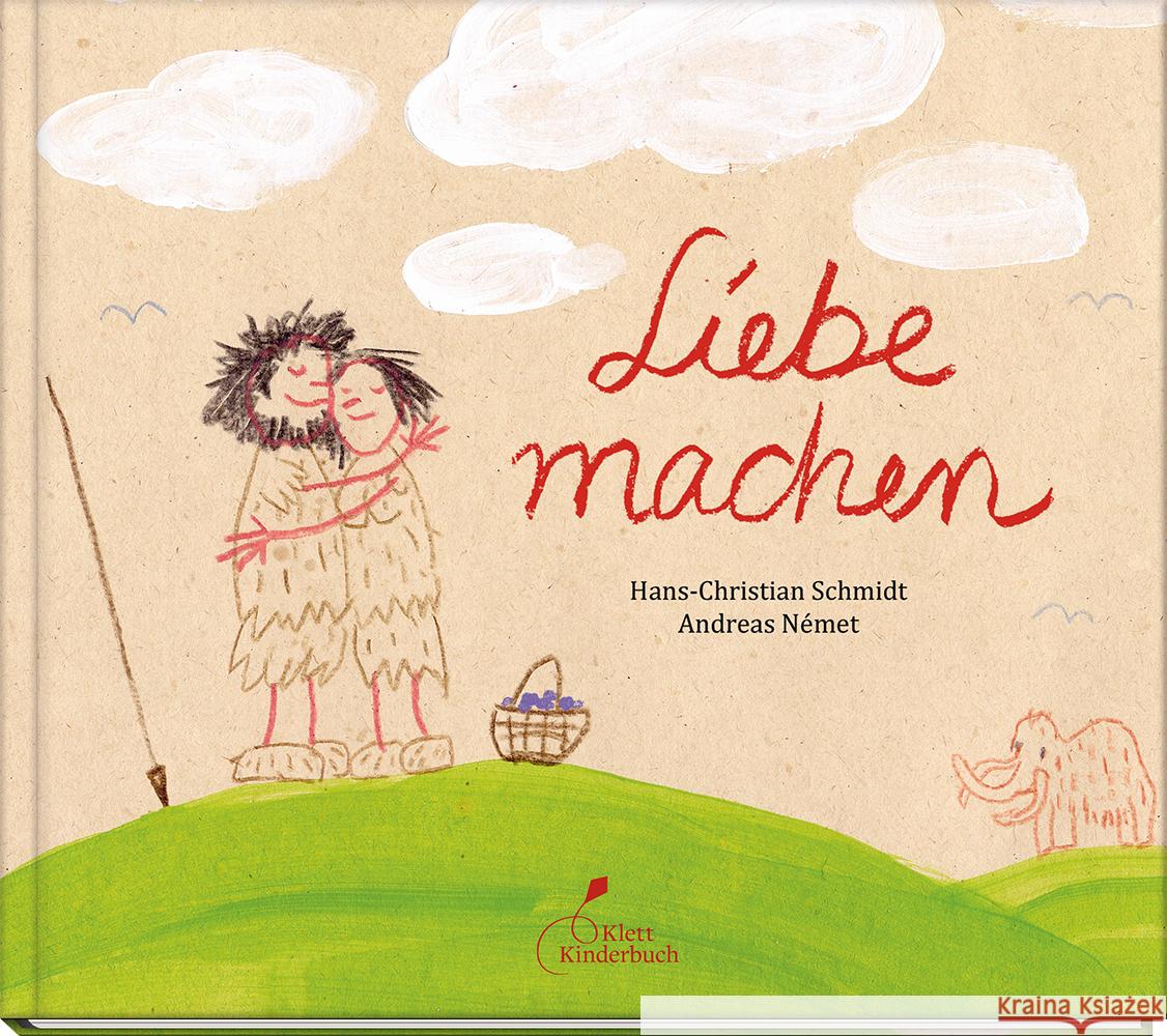 Liebe machen Schmidt, Hans-Christian 9783954702619 Klett Kinderbuch Verlag - książka