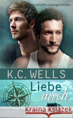 Liebe Mich K. C. Wells Betti Gefecht Meredith Russell 9781974065479 Createspace Independent Publishing Platform - książka