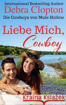 Liebe Mich, Cowboy Debra Clopton 9781949492880 DCP Publishing LLC - książka