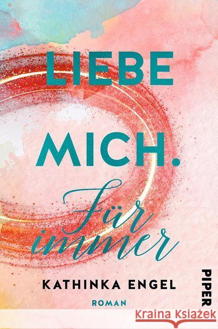 Liebe mich. Für immer : Roman Engel, Kathinka 9783492061735 Piper - książka