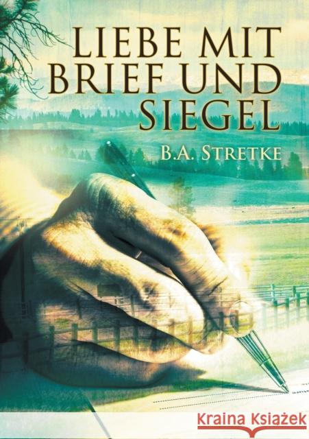 Liebe Mit Brief Und Siegel B. a. Stretke Heike Reifgens 9781634772020 Dreamspinner Press - książka