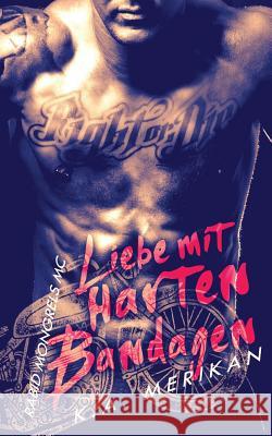 Liebe mit harten Bandagen - Rabid Mongrels MC Reitbauer, Jutta E. 9781985157316 Createspace Independent Publishing Platform - książka