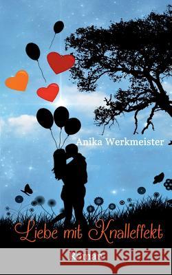 Liebe mit Knalleffekt Anika Werkmeister 9783739208503 Books on Demand - książka