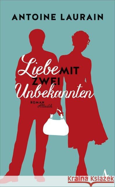 Liebe mit zwei Unbekannten : Roman Laurain, Antoine 9783455600179 Atlantik Verlag - książka