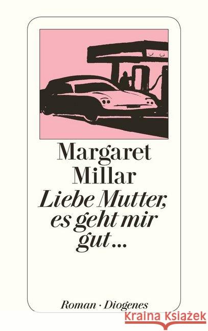 Liebe Mutter, es geht mir gut . . . : Roman Millar, Margaret 9783257202267 Diogenes - książka