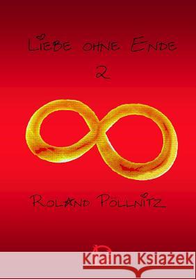 Liebe ohne Ende Pöllnitz, Roland 9781326026981 Lulu.com - książka