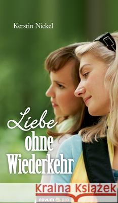 Liebe ohne Wiederkehr Kerstin Nickel 9783990480427 Novum Publishing - książka