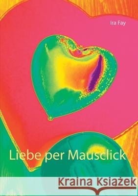 Liebe per Mausclick Ira Fay 9783752838671 Books on Demand - książka