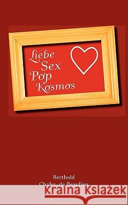 Liebe, Sex, Pop, Kosmos Berthold Chales-De Beaulieu 9783839155646 Books on Demand - książka