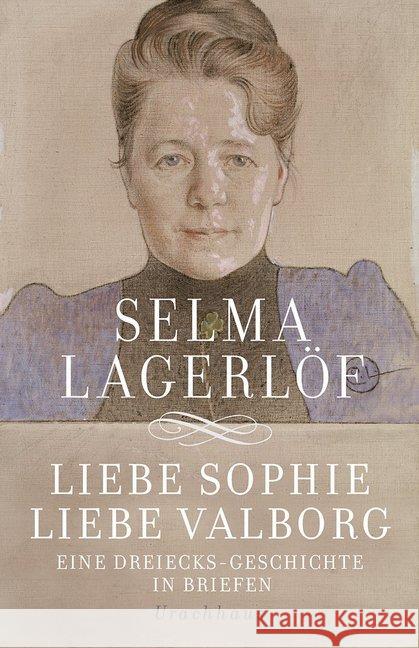 Liebe Sophie - Liebe Valborg : Eine Dreiecksgeschichte in Briefen Lagerlöf, Selma 9783825151065 Urachhaus - książka