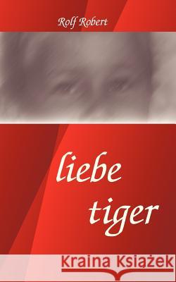 liebe tiger Rolf Robert 9783831139637 Books on Demand - książka