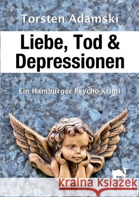 Liebe, Tod & Depressionen Adamski, Torsten 9783749755097 Tredition Gmbh - książka