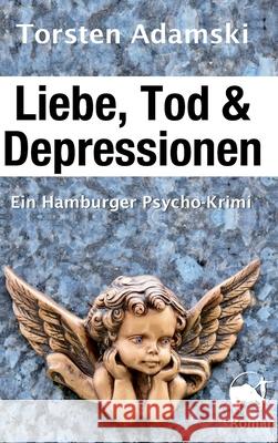 Liebe, Tod & Depressionen Adamski, Torsten 9783749755103 Tredition Gmbh - książka