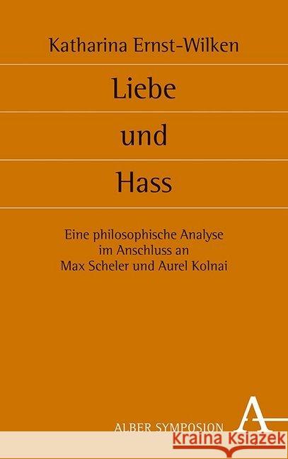 Liebe Und Hass: Eine Philosophische Analyse Im Anschluss an Max Scheler Und Aurel Kolnai Ernst-Wilken, Katharina 9783495490044 Alber - książka