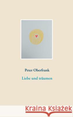 Liebe und träumen Peter Oberfrank 9783734766329 Books on Demand - książka