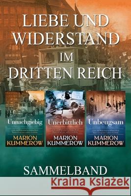 Liebe und Widerstand im Dritten Reich: Sammelband: Die komplette Trilogie Marion Kummerow Annette Spratte 9783948865207 Marion Kummerow - książka