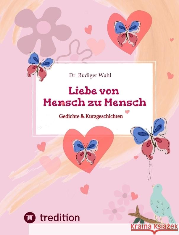 Liebe von Mensch zu Mensch Wahl Dr., Rüdiger 9783384326508 tredition - książka
