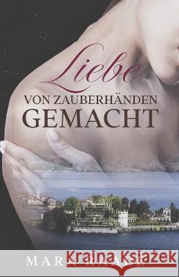 Liebe von Zauberhänden gemacht Mara Raabe 9783986270247 Herzsprung-Verlag - książka