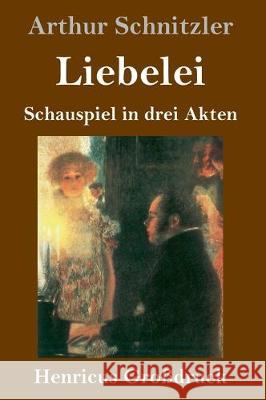 Liebelei (Großdruck): Schauspiel in drei Akten Arthur Schnitzler 9783847826781 Henricus - książka