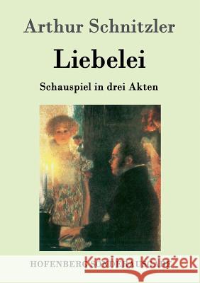 Liebelei: Schauspiel in drei Akten Arthur Schnitzler 9783843067195 Hofenberg - książka