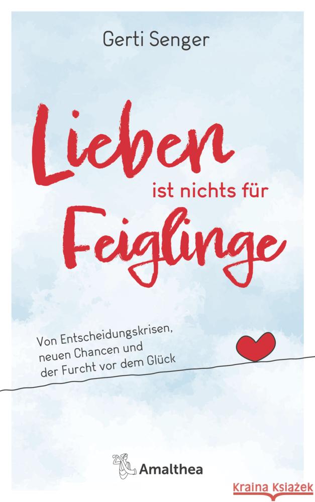 Lieben ist nichts für Feiglinge Senger, Gerti 9783990502440 Amalthea - książka