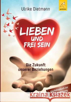 Lieben und Frei sein Ulrike Dietmann 9783946435426 Spiritbooks - książka