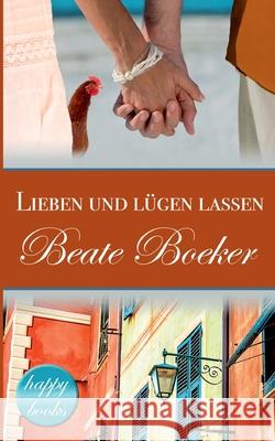 Lieben und lügen lassen: Eine romantische Komödie Beate Boeker 9783752638622 Books on Demand - książka