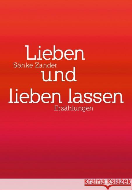 Lieben und lieben lassen : Erzählung Zander, Sönke 9783898418782 Schardt - książka