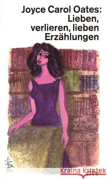 Lieben, verlieren, lieben : Erzählungen Oates, Joyce C.   9783423100328 DTV - książka