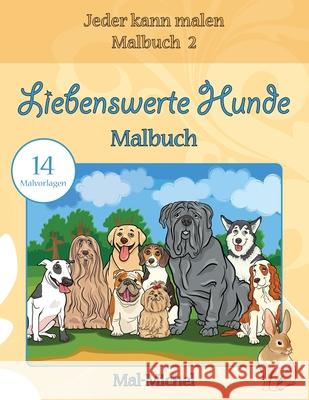 Liebenswerte Hunde Malbuch: 14 Malvorlagen Mal-Michel 9781533478443 Createspace Independent Publishing Platform - książka