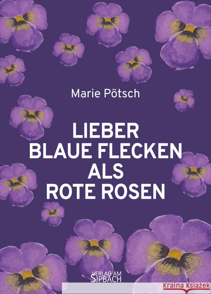 LIEBER BLAUE FLECKEN ALS ROTE ROSEN PÖTSCH, Marie 9783903259614 Verlag am Sipbach - książka