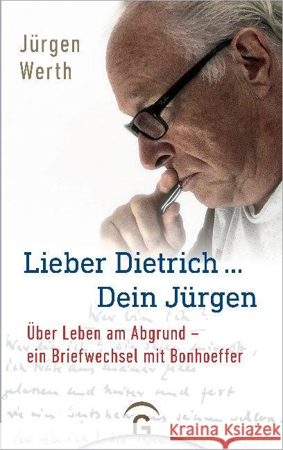 Lieber Dietrich ... Dein Jürgen : Über Leben am Abgrund - ein Briefwechsel mit Bonhoeffer Werth, Jürgen; Bonhoeffer, Dietrich 9783579066134 Gütersloher Verlagshaus - książka