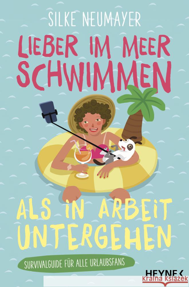 Lieber im Meer schwimmen als in Arbeit untergehen Neumayer, Silke 9783453218857 Heyne - książka