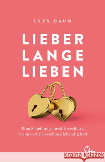 Lieber lange lieben : Eine Scheidungsanwältin erzählt, wie man die Beziehung lebendig hält Daun, Ines 9783959101554 Eden Books - książka