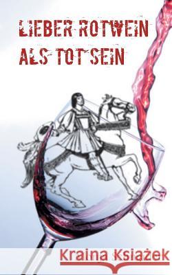 Lieber Rotwein als tot sein Monja Schneider 9783744882453 Books on Demand - książka