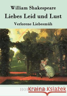 Liebes Leid und Lust: (Verlorene Liebesmüh) William Shakespeare 9783843038249 Hofenberg - książka